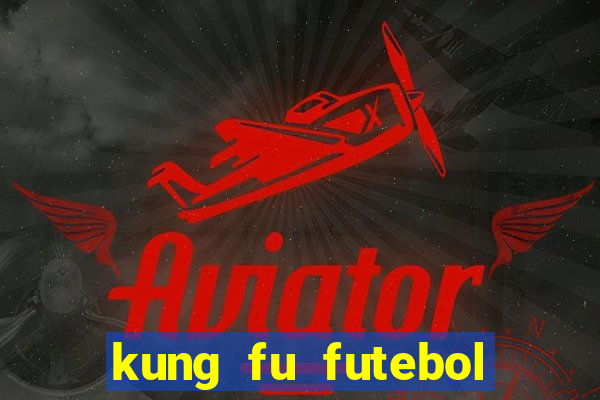 kung fu futebol clube assistir